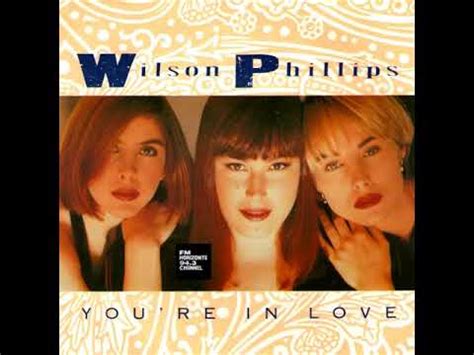  "You're in Love" is a song by American pop rock band Wilson Phillips. It was written by the band with Glen Ballard, while he produced it.Released in January 1991 by SBK as the fourth single released from the group's self-titled debut album (1990), it reached number one on the US Billboard Hot 100, becoming the group's third and final number-one single in the United States. 